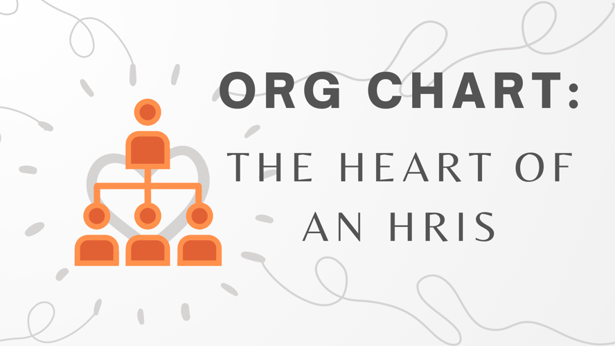 Org Chart: The Heart of an HRIS