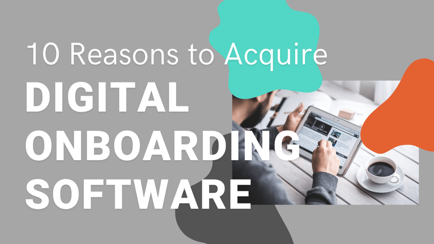 10 Reasons to Acquire Digital Onboarding Software