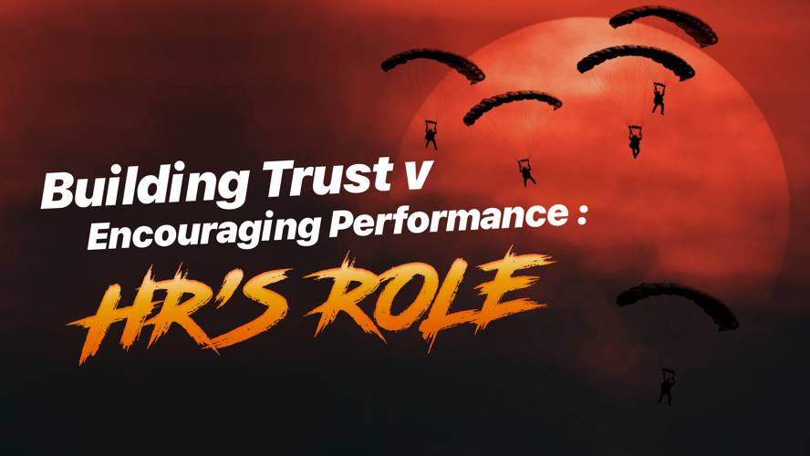 Building Trust v Encouraging Performance: HR's role