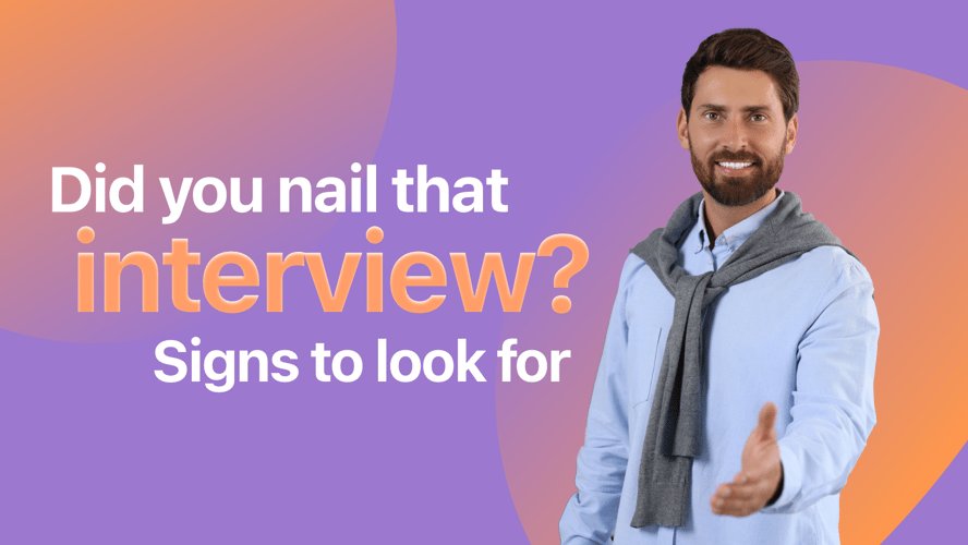 Did you nail that interview? Signs to look for