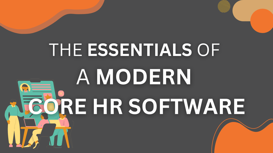 The Essentials of a Modern Core HR Software