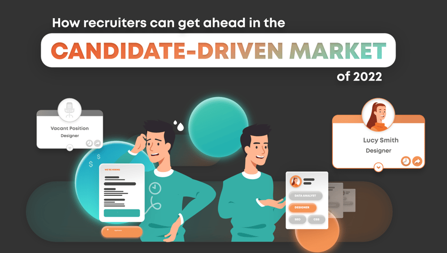 How recruiters can get ahead in the candidate-driven market of 2022