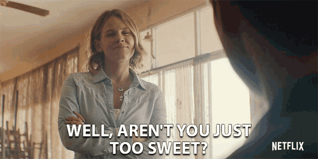 well-arent-you-just-too-sweet-sarcastic