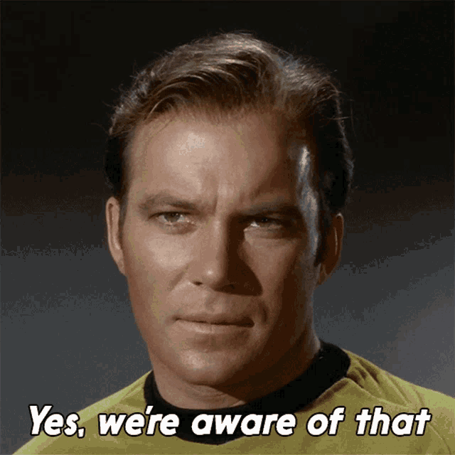 yes-were-aware-of-that-james-t-kirk